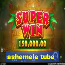 ashemele tube